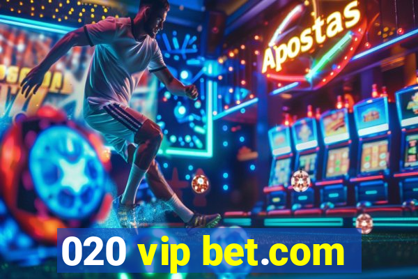 020 vip bet.com